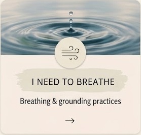 I need to breathe — breathing and grounding practices