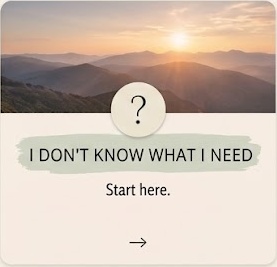 I don't know what I need — start here